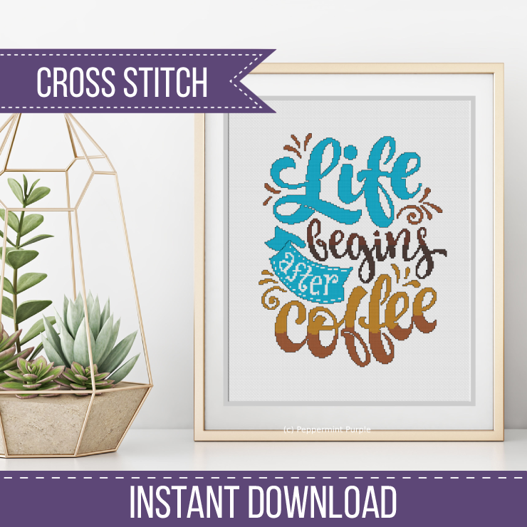 Life Begins After Coffee Cross Stitch Pattern by Peppermint Purple