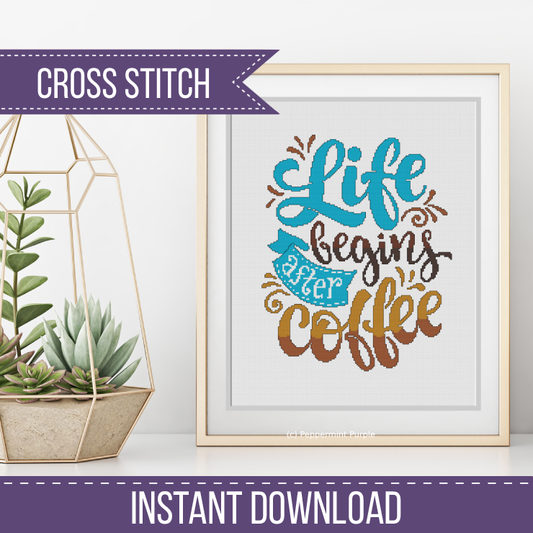 Life Begins After Coffee Cross Stitch Pattern by Peppermint Purple