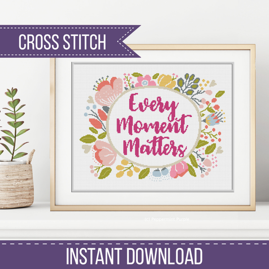 Every Moment Matters Cross Stitch Pattern by Peppermint Purple