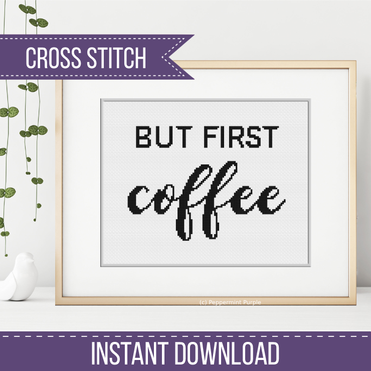 But First Coffee Cross Stitch Pattern by Peppermint Purple