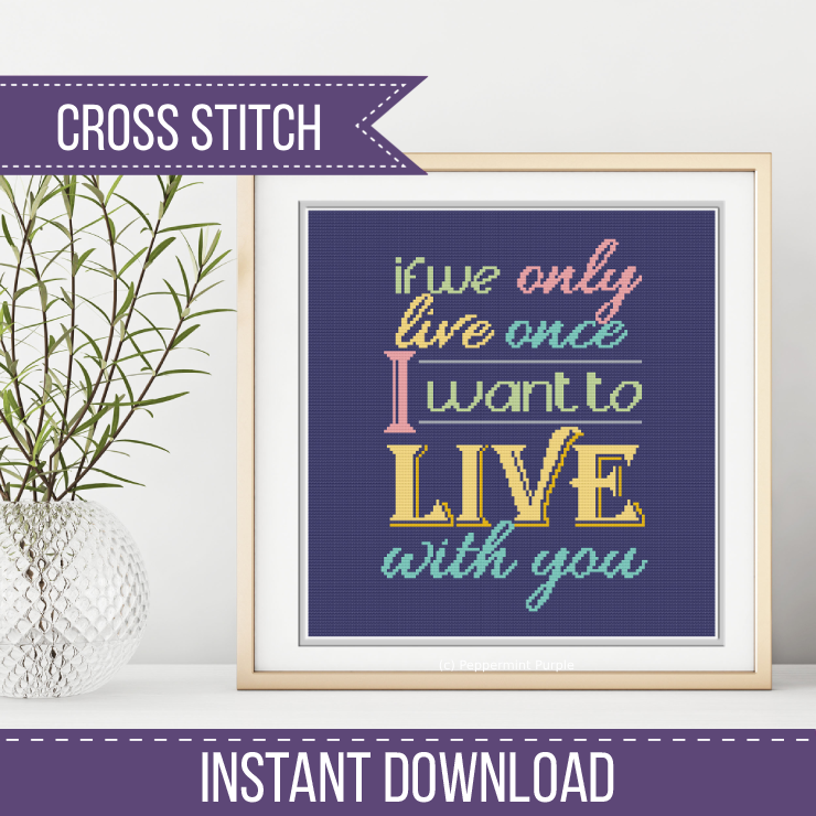 If we Only live once Cross Stitch Pattern by Peppermint Purple