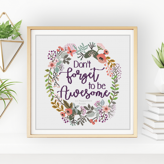 Don't forget to be Awesome Cross Stitch Pattern by Peppermint Purple