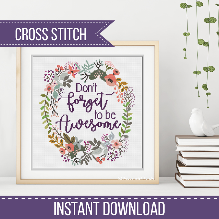 Don't forget to be Awesome Cross Stitch Pattern by Peppermint Purple